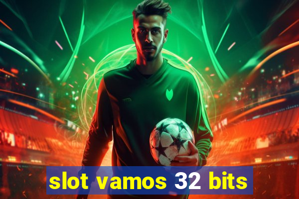 slot vamos 32 bits